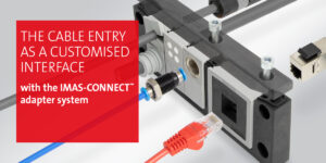 Read more about the article With the IMAS-CONNECT™ adapter grommets, your cable entry becomes a hybrid system! 